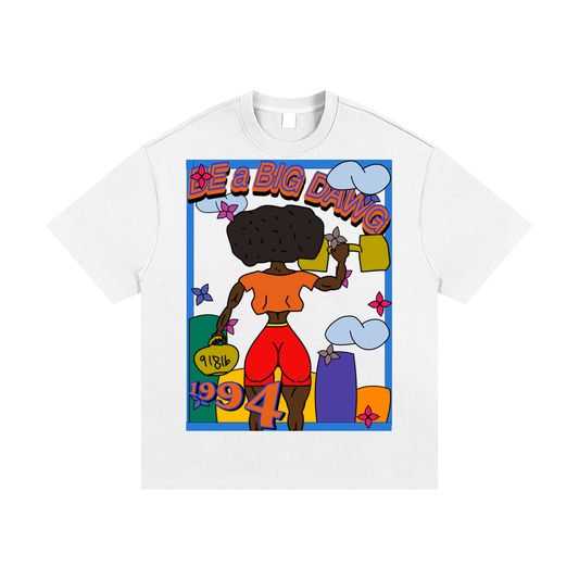 Be a BIG DAWG Tee