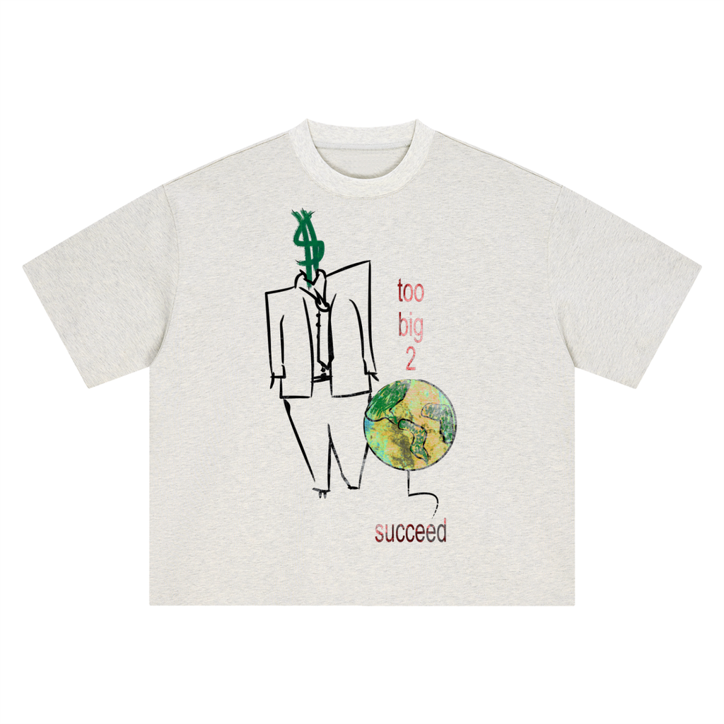 Too Big 2 Succeed T-Shirt