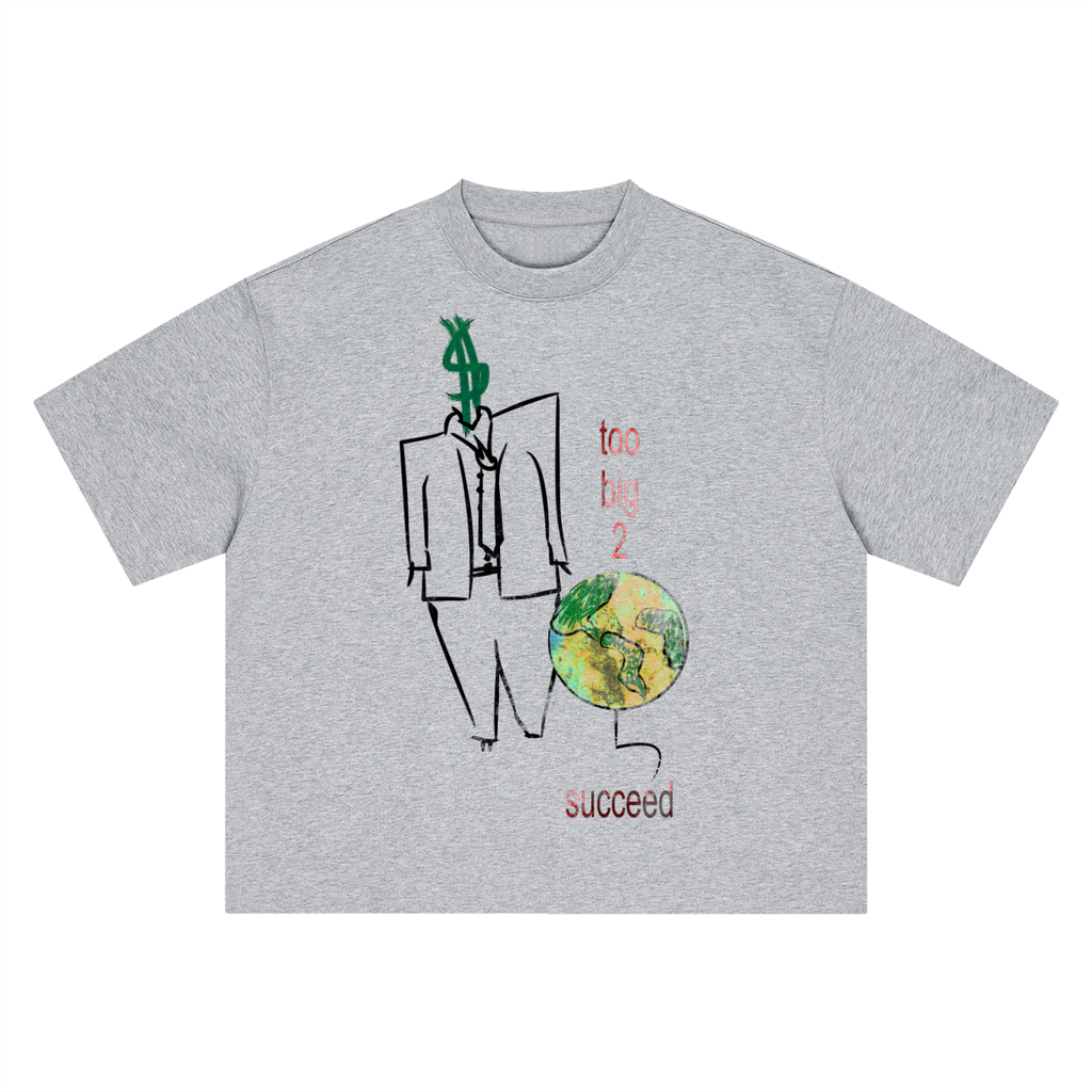 Too Big 2 Succeed T-Shirt